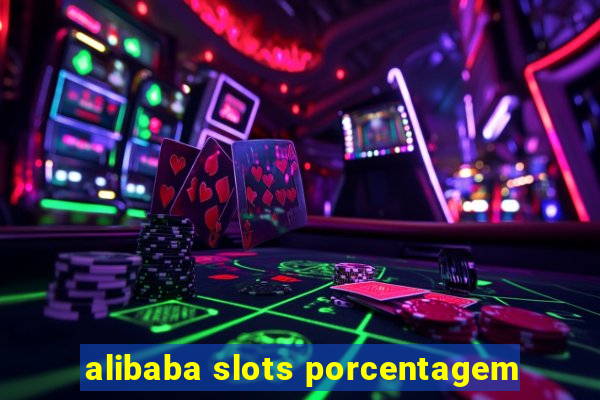 alibaba slots porcentagem